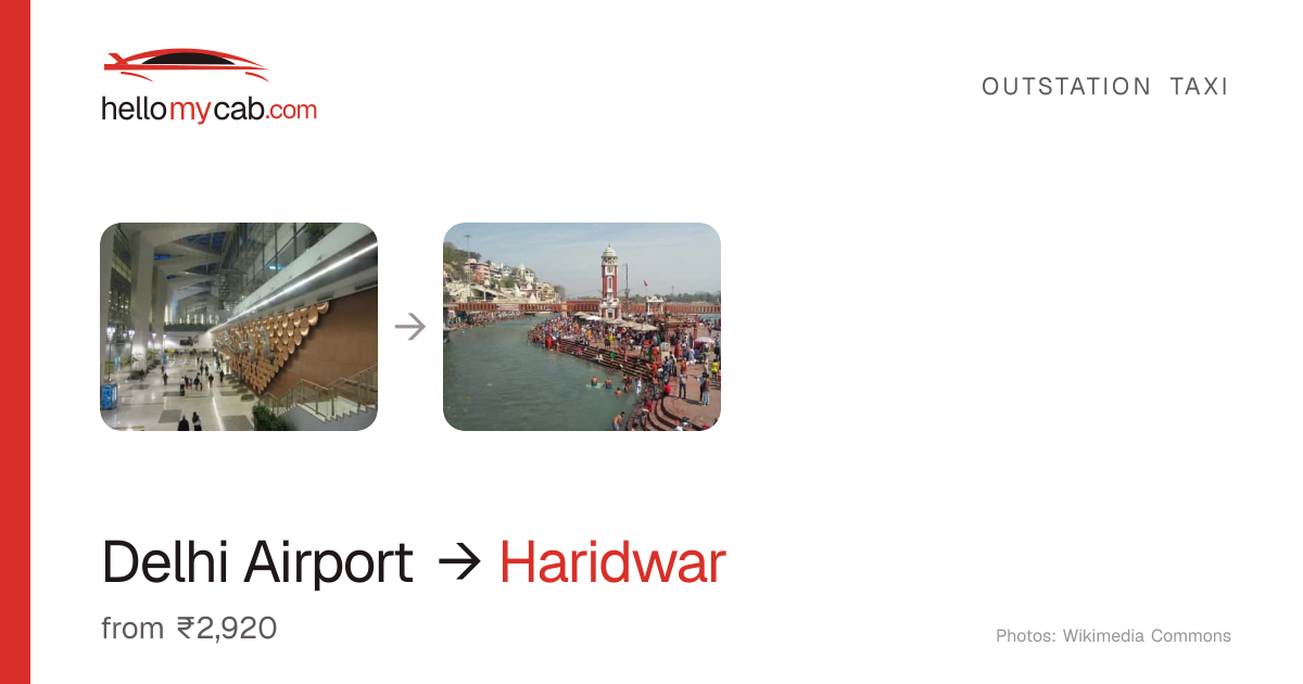 Delhi Airport (IGI) to Haridwar cab — ₹2,920 one way, 242 km — Hello My Cab