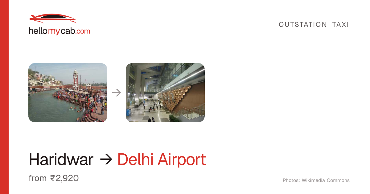 Haridwar to Delhi Airport (IGI) cab — ₹2,920 one way, 242 km — Hello My Cab